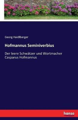 Hofmannus Seminiverbius - Georg Haidlberger
