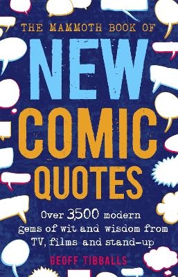 The Mammoth Book of New Comic Quotes - Geoff Tibballs