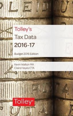 Tolley's Tax Data 2016-17 (Budget edition) - Kevin Walton, Claire Hayes