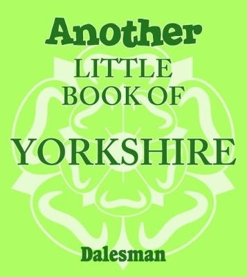 Another Little Book of Yorkshire - Adrian Braddy