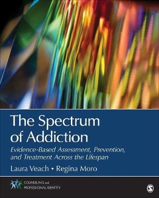 The Spectrum of Addiction - Laura J. Veach, Regina R. Moro
