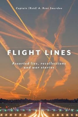 Flight Lines - Captain (Retd) a Kent Smerdon