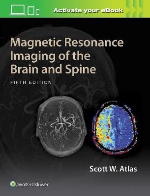 Magnetic Resonance Imaging of the Brain and Spine - Scott W. Atlas