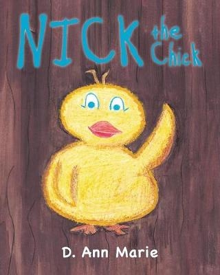 Nick the Chick - D Ann Marie