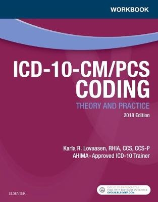 Workbook for ICD-10-CM/PCS Coding: Theory and Practice, 2018 Edition - Karla R. Lovaasen