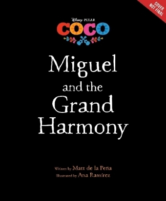 Coco: Miguel and the Grand Harmony - Matt de la Pe�a