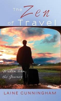 The Zen of Travel - Laine Cunningham