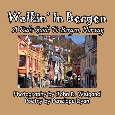 Walkin' In Bergen, A Kid's Guide to Bergen, Norway - Penelope Dyan