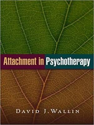 Attachment in Psychotherapy - David J. Wallin