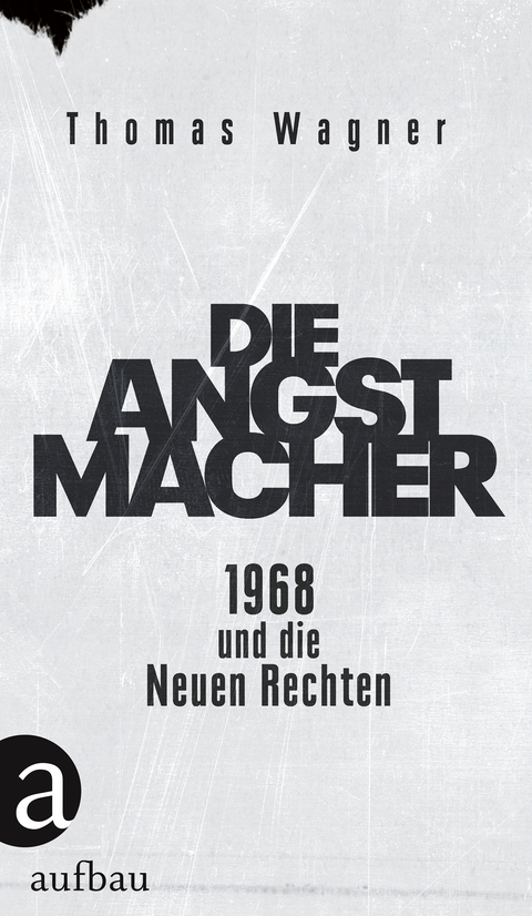 Die Angstmacher - Thomas Wagner