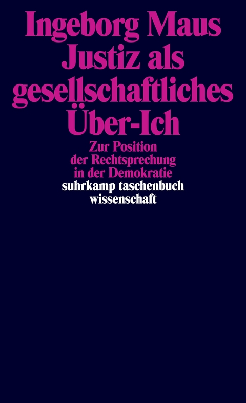 Justiz als gesellschaftliches Über-Ich - Ingeborg Maus