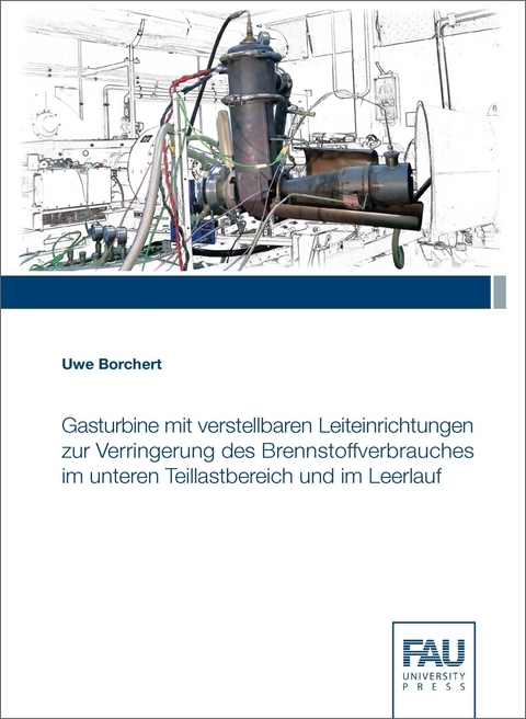 Gasturbine mit verstellbaren Leiteinrichtungen zur Verringerung des Brennstoffverbrauches im untere Teillastbereich und im Leerlauf - Uwe Borchert