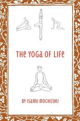 The Yoga of Life - Isamu Mochizuki
