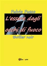 L'essere dagli occhi di fuoco - Fulvio Fusco