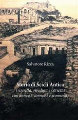 Storia di Scicli Antica (riscritta, riveduta e corretta, con annessi, connessi e sconnessi) - Salvatore Rizza