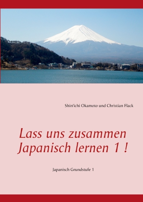 Lass uns zusammen Japanisch lernen 1 ! - Shin'ichi Okamoto, Christian Flack