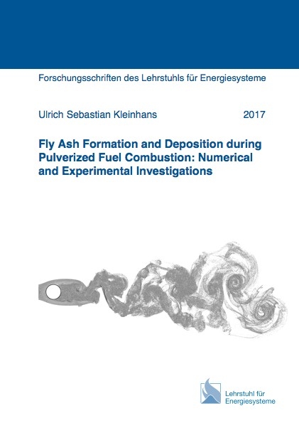 Fly Ash Formation and Deposition during Pulverized Fuel Combustion: Numerical and Experimental Investigations - Ulrich Sebastian Kleinhans