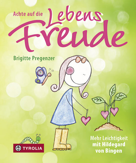 Achte auf die Lebensfreude - Brigitte Pregenzer