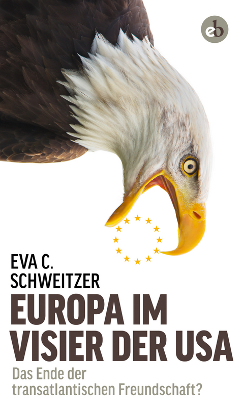 Europa im Visier der USA - Eva C. Schweitzer