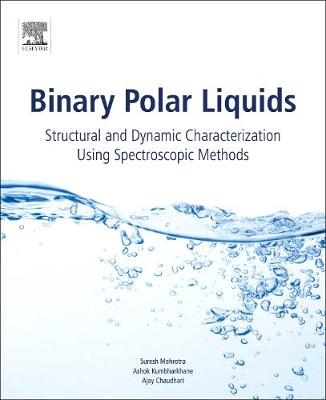 Binary Polar Liquids - Suresh C. Mehrotra, Ashok Kumbharkhane, Ajay Chaudhari