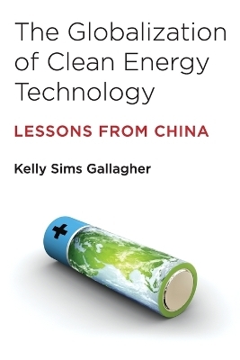 The Globalization of Clean Energy Technology - Kelly Sims Gallagher