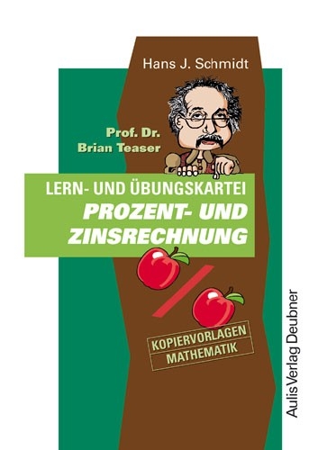 Kopiervorlagen Mathematik / Prof. Dr. Brian Teaser Prozent- und Zinsrechnung - Hans J Schmidt