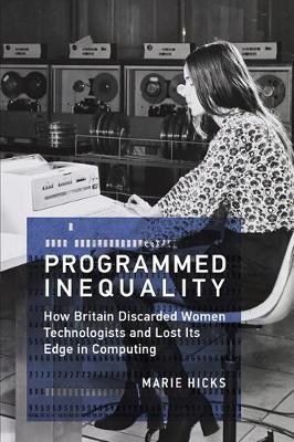 Programmed Inequality - Mar Hicks