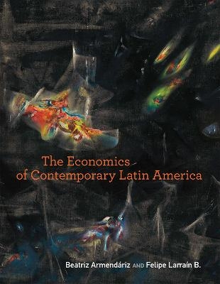 The Economics of Contemporary Latin America - Beatriz Armendáriz, Felipe Larraín B.