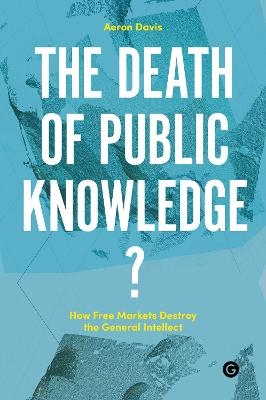 The Death of Public Knowledge? - 