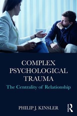 Complex Psychological Trauma - Philip J. Kinsler