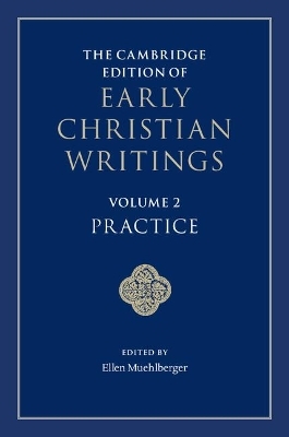 The Cambridge Edition of Early Christian Writings: Volume 2, Practice - 