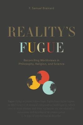 Reality’s Fugue - F. Samuel Brainard