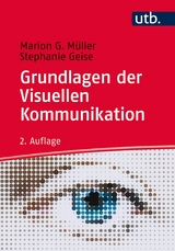 Grundlagen der Visuellen Kommunikation - Marion G. Müller, Stephanie Geise