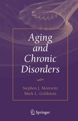 Aging and Chronic Disorders -  Mark L. Goldstein,  Stephen J. Morewitz
