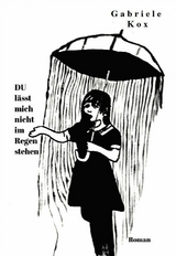DU lässt mich nicht im Regen stehen - Gabriele Kox