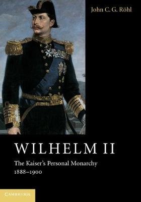 Wilhelm II - John C. G. Röhl