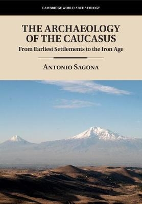 The Archaeology of the Caucasus - Antonio Sagona