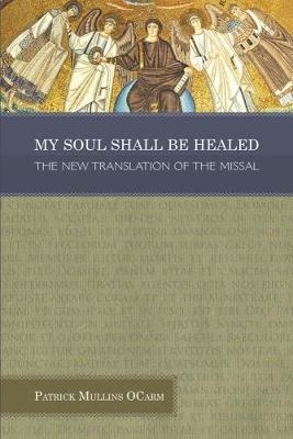 My Soul Shall be Healed - Patrick Mullins