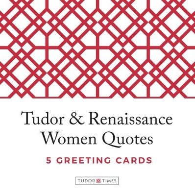 Tudor Times Greeting Cards Women Quotes -  Graffeg