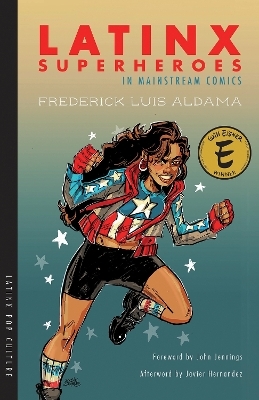 Latinx Superheroes in Mainstream Comics - Frederick Luis Aldama