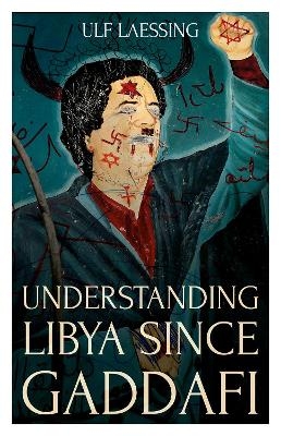 Understanding Libya Since Gaddafi - Ulf Laessing