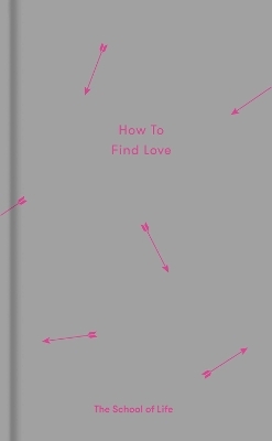 How to Find Love -  The School of Life
