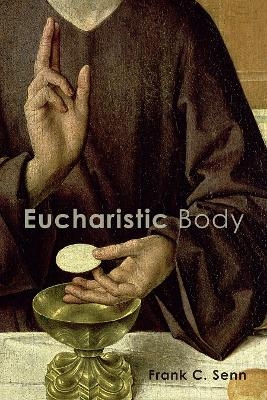 Eucharistic Body - Frank C. Senn