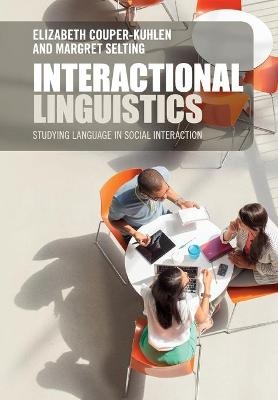 Interactional Linguistics - Elizabeth Couper-Kuhlen, Margret Selting