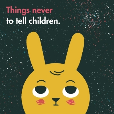 Things Never to Tell Children -  The School of Life