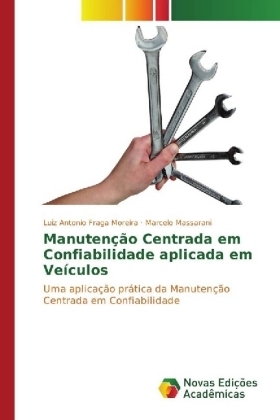 ManutenÃ§Ã£o Centrada em Confiabilidade aplicada em VeÃ­culos - Luiz Antonio Fraga Moreira, Marcelo Massarani