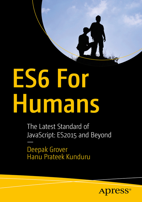 ES6 for Humans - Deepak Grover, Hanu Prateek Kunduru