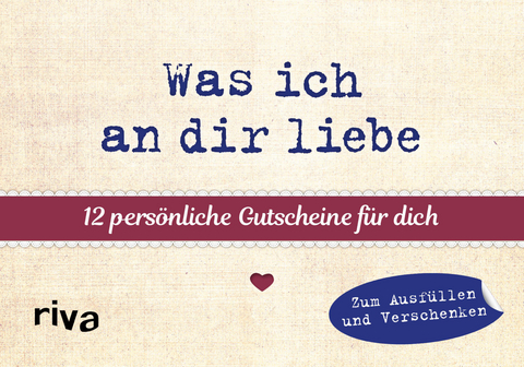 Was ich an dir liebe –12 persönliche Gutscheine für dich