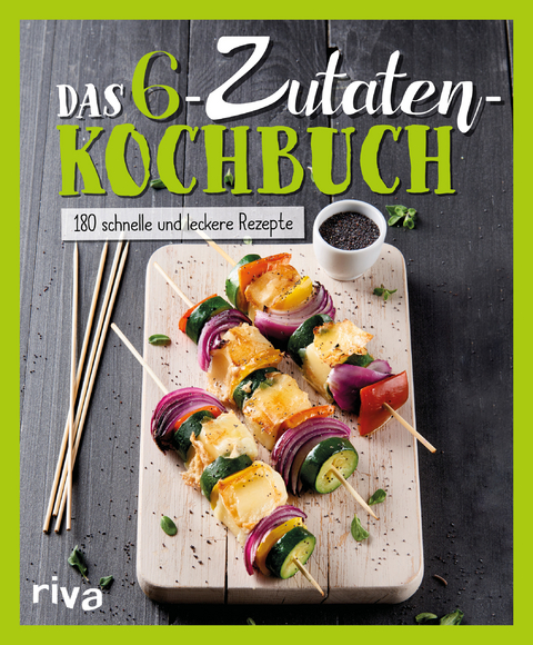 Das 6-Zutaten-Kochbuch -  riva Verlag