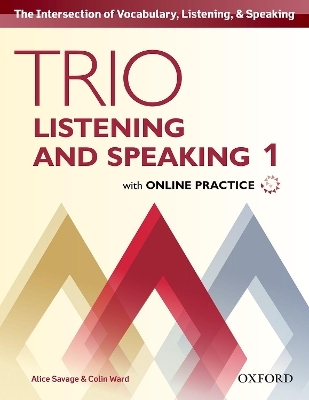 Trio Listening and Speaking: Level 1: Student Book Pack with Online Practice - Alice Savage, Colin Ward